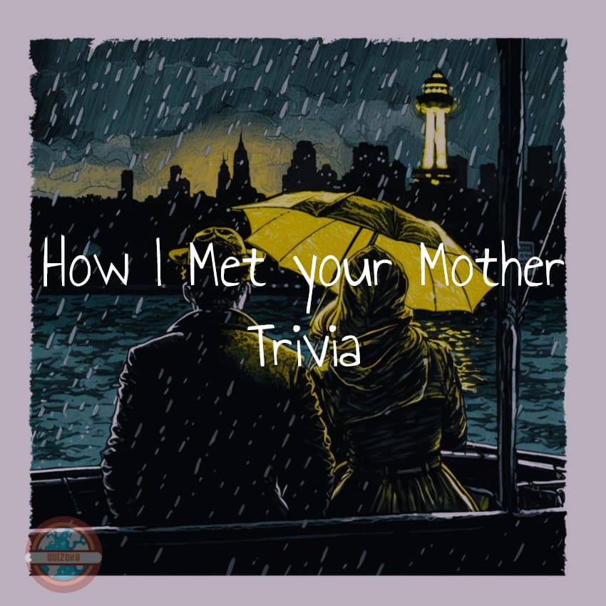 How I Met Your Mother Trivia (150 Questions) 🥂