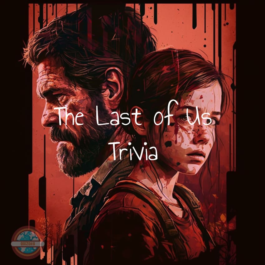 The Last of Us Trivia – Survival Challenge for True Fans 🌿